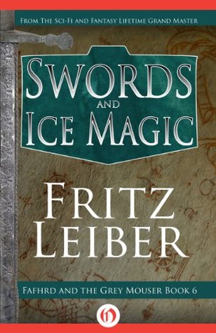 Swords and Ice Magic (Fafhrd and the Gray Mouser Book 6)