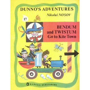 Bendum and Twistum Go to Kite Town (Dunno's Adventures, #17)