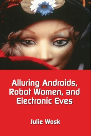 Alluring Androids, Robot Women, and Electronic Eves (Paperback)