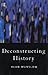 Deconstructing History