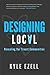 Designing Local: Revealing Our Truest Communities