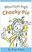 Kid's Books: Mountain High Cheeky Pie (Humorous Rhyming Book For Kids. Short Read. Beginner Reader.)