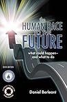 The Human Race to the Future: What Could Happen - and What to Do The Human Race to the Future: What Could Happen - and What to Do