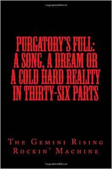 Purgatory's Full: A Song, A Dream or A Cold Hard Reality In Thirty-Six Parts