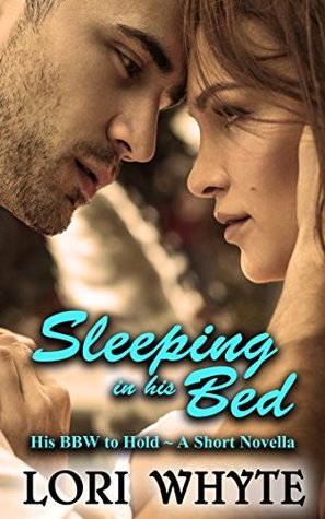 Sleeping in his Bed (His BBW to Hold, #3)