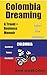 Colombia Dreaming: A Travel...