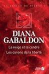 La neige et la cendre / Les canons de la liberté by Diana Gabaldon