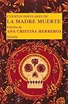 Cuentos populares de la Madre Muerte by Ana Cristina Herreros