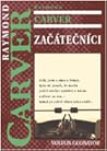 Začátečníci by Raymond Carver