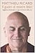 Il gusto di essere felici by Matthieu Ricard Il gusto di essere felici by Matthieu Ricard
