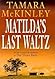 Matilda's Last Waltz by Tamara McKinley