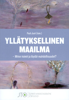 Yllätyksellinen maailma : miten toimit ja löydät mahdollisuudet? (Paperback)