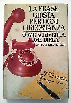 La frase giusta per ogni circostanza. Come scriverla, come dirla (Hardcover)