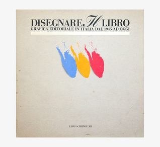Disegnare il libro. Grafica editoriale in Italia dal 1945 ad oggi