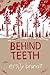 Behind Teeth