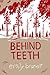 Behind Teeth by Emily Brandt