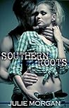 Southern Roots by Julie  Morgan