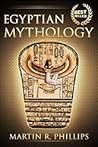 Egyptian Mythology by Martin R. Phillips Egyptian Mythology by Martin R. Phillips