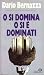 O si domina o si è dominati