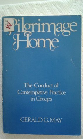 Pilgrimage Home: The Conduct of Contemplative Practice in Groups