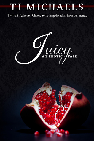 Juicy (Twilight Teahouse, #1)