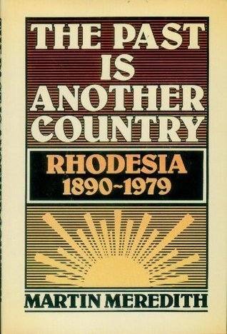 The Past is Another Country: Rhodesia 1890-1979 (Hardcover)