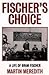 Fischer's choice: the life of Bram Fischer