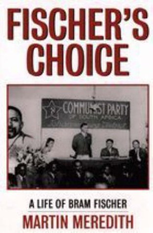 Fischer's choice: the life of Bram Fischer (Paperback)