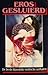Eros gesluierd : De beste k...