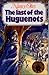 The last of the Huguenots