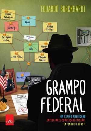 Grampo Federal: Um Espião Americano em Sua Mais Complicada Missão: Entender o Brasil