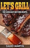 Let's Grill: Carolinas' Best BBQ Recipes