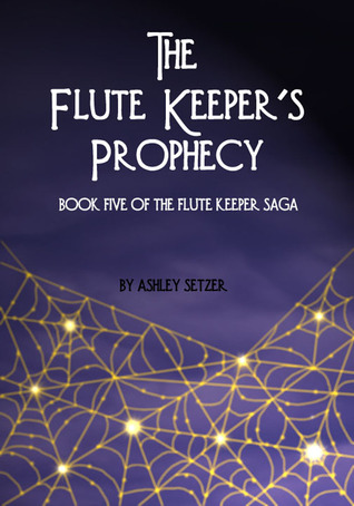 The Flute Keeper's Prophecy (The Flute Keeper Saga, #5)