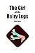 The Girl with the Hairy Legs