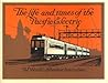 The Life and Times of the Pacific Electric: The World's Greatest Interurban