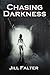 Chasing Darkness: Paranormal Romance - Chasing Darkness Part 1 (Chasing Darkness Unlimited Series)