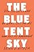 The Blue Tent Sky: How the ...