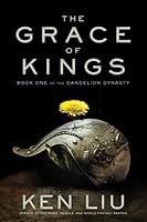 The Grace of Kings (The Dandelion Dynasty #1)