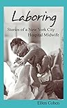 Laboring: Stories of a New York City Hospital Midwife