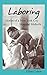 Laboring: Stories of a New York City Hospital Midwife