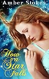 How a Star Falls by Amber Stokes