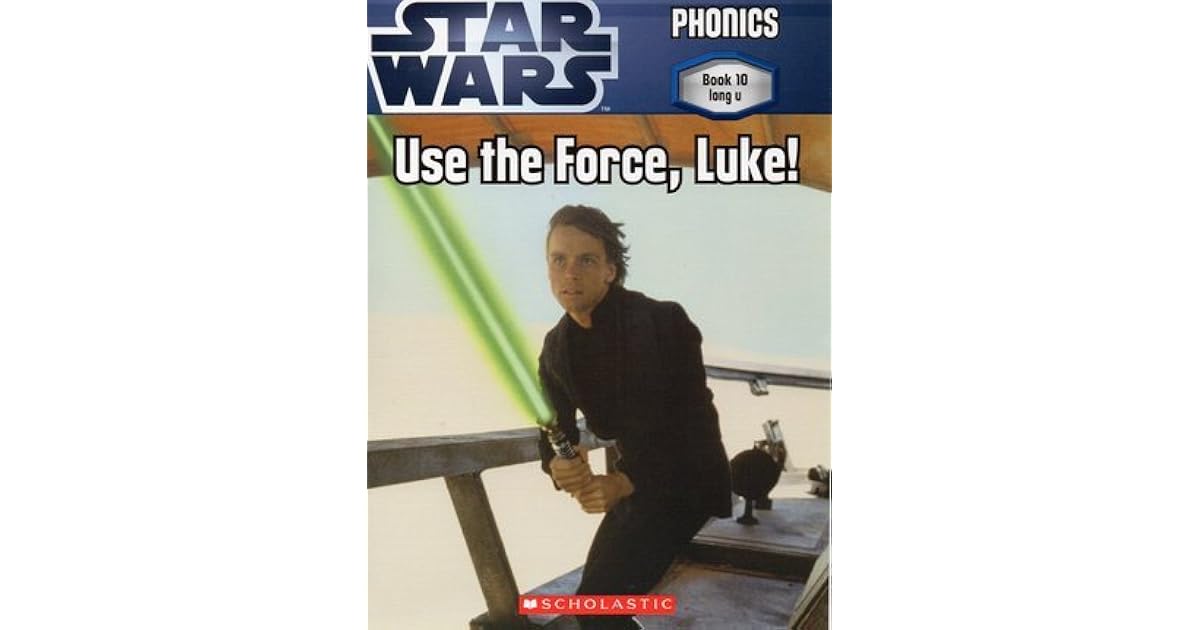 Star Wars Phonics Book 10 Use The Force Luke By Quinlan B Lee 3 Star Ratings