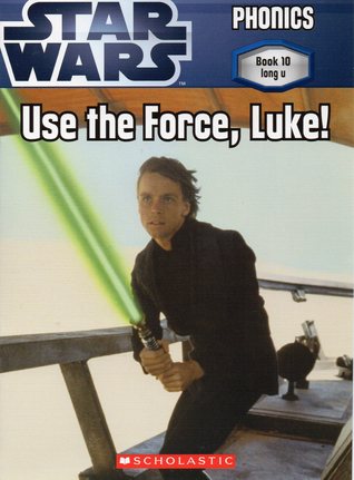 Star Wars Phonics - Book 10: Use the Force, Luke!