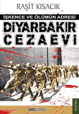 Diyarbakır Cezaevi: İşkence ve Ölümün Adresi (Paperback)