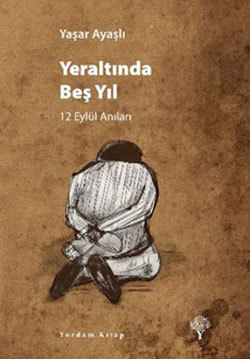 Yeraltında Beş Yıl - 12 Eylül Anıları