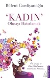 Kadın Olmayı Hatırlamak by Bülent Gardiyanoğlu
