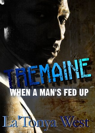 TREMAINE: When A Man's Fed Up