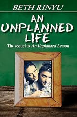 An Unplanned Life (Unplanned, #2) by Beth Rinyu | Goodreads