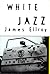 White Jazz by James Ellroy