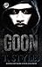 Goon by T. Styles